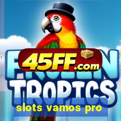 slots vamos pro